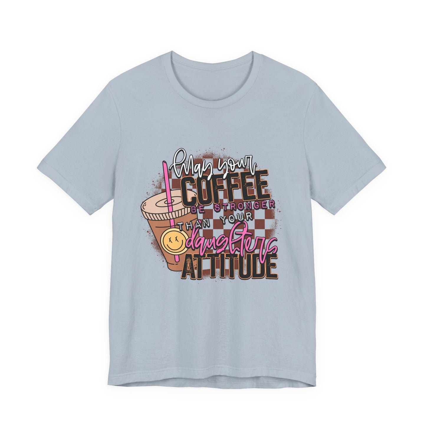 Coffee Stronger than Your Daughters Attitude