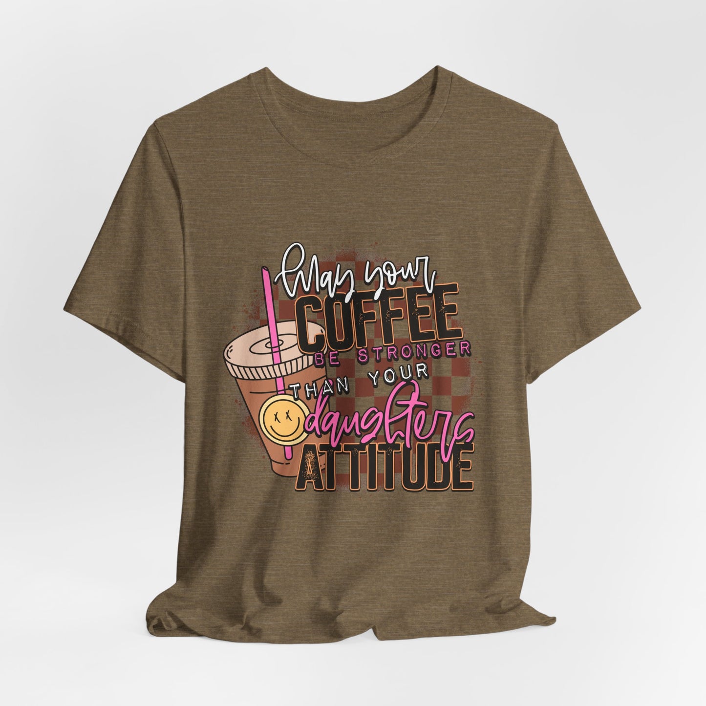 Coffee Stronger than Your Daughters Attitude