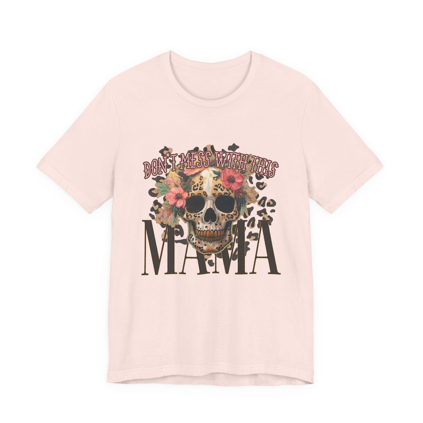 Don't Mess with this Mama