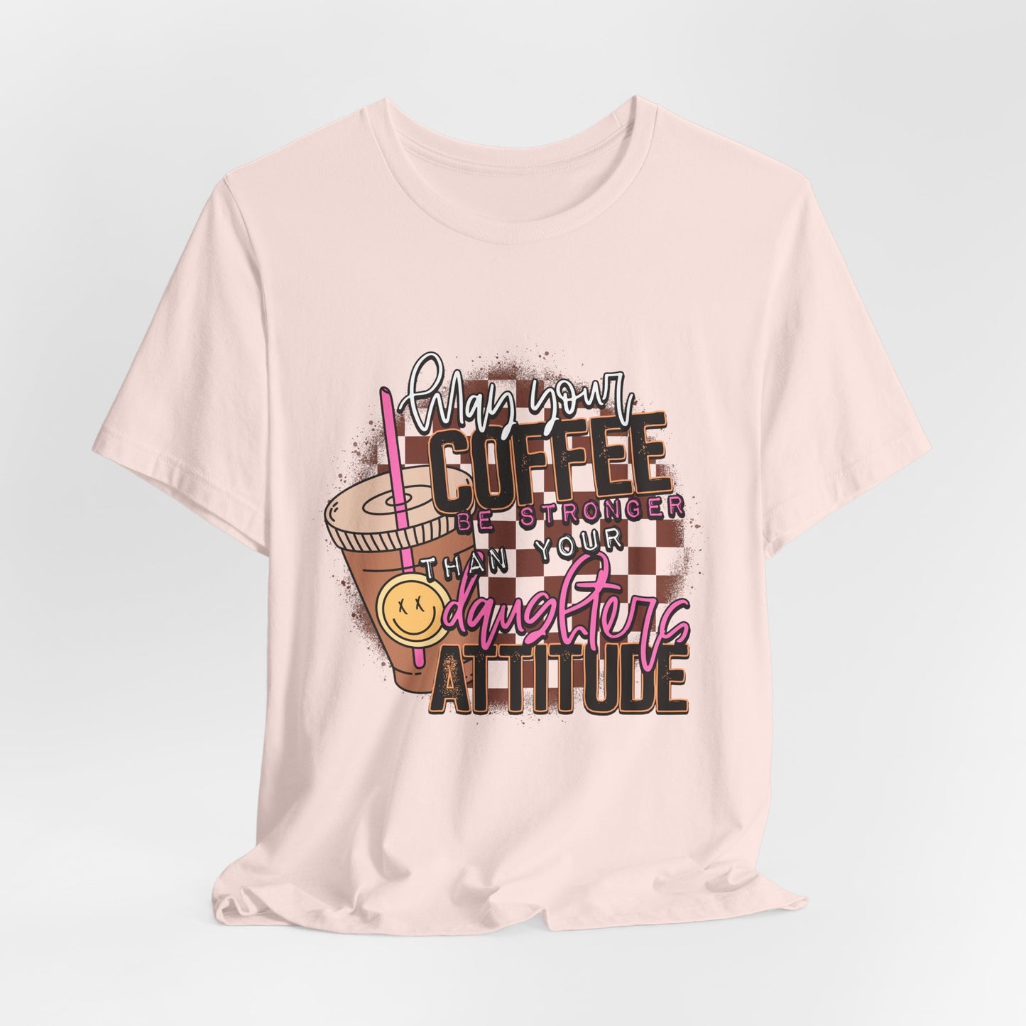 Coffee Stronger than Your Daughters Attitude