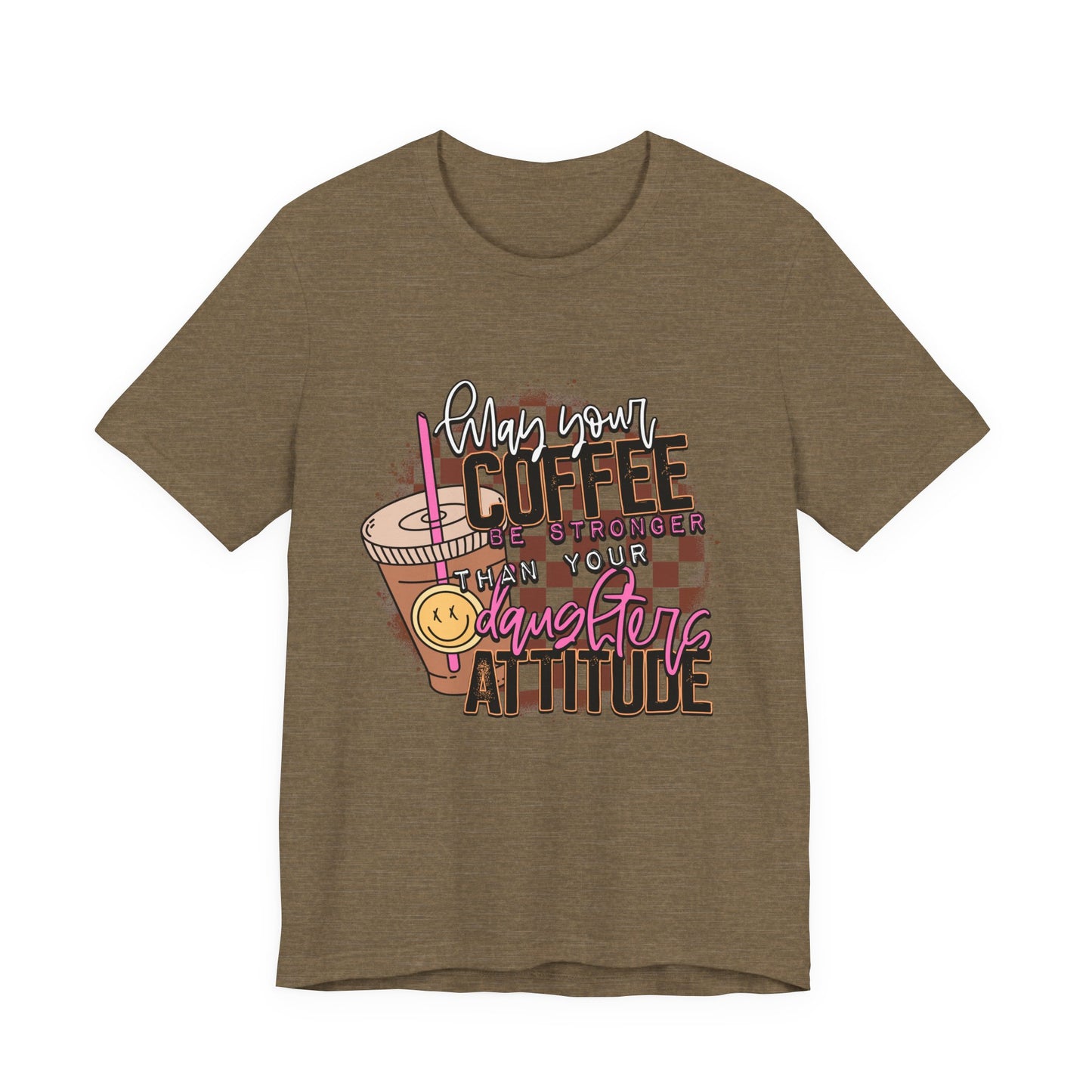 Coffee Stronger than Your Daughters Attitude