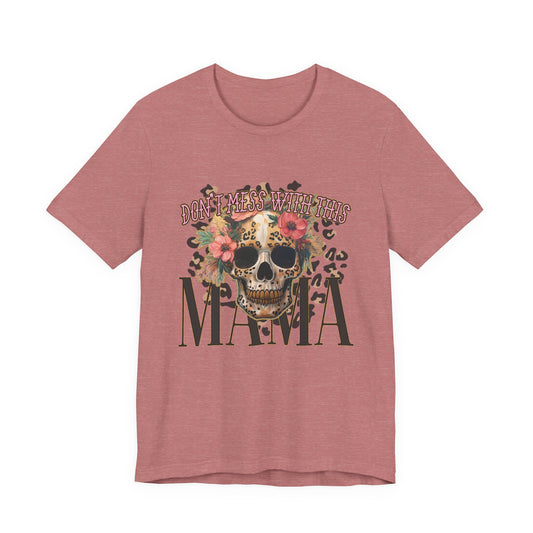 Don't Mess with this Mama