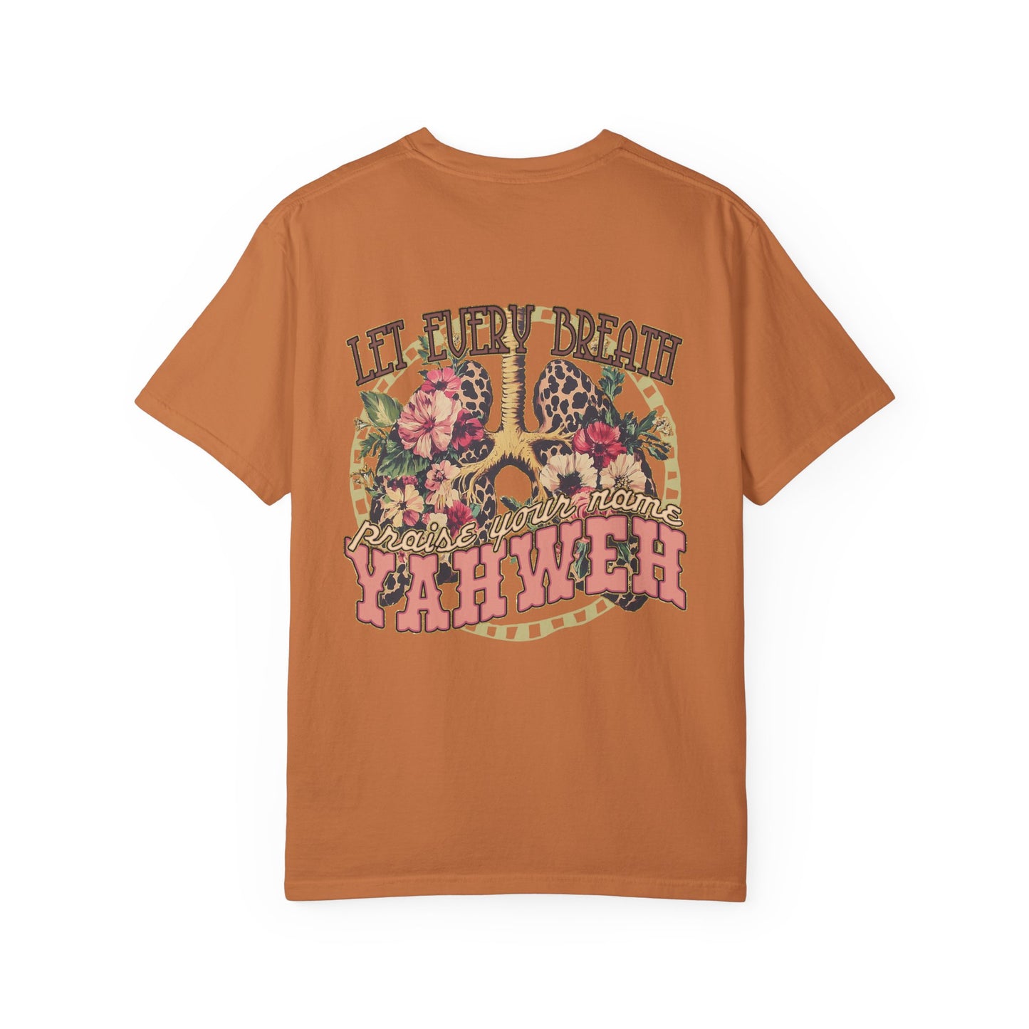 Let Every Breath Praise Your Name - double sided tee