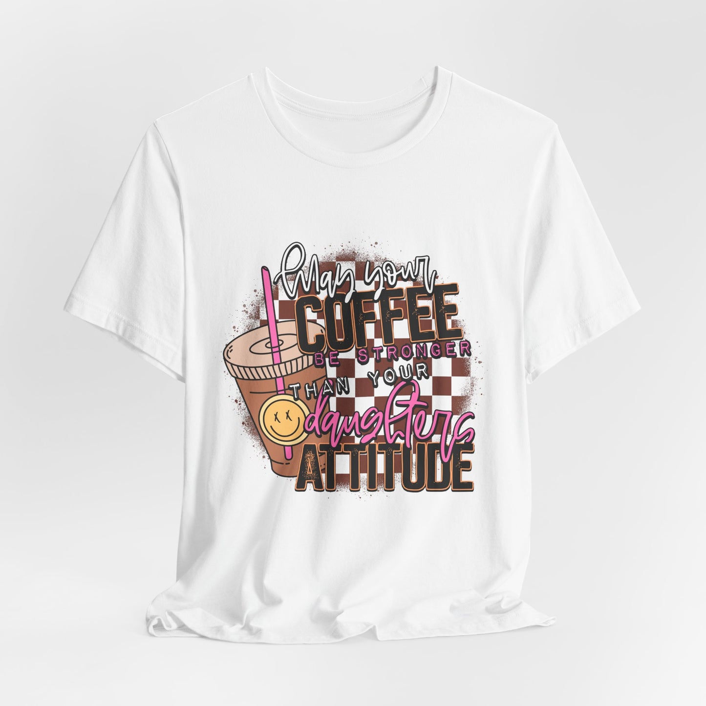 Coffee Stronger than Your Daughters Attitude