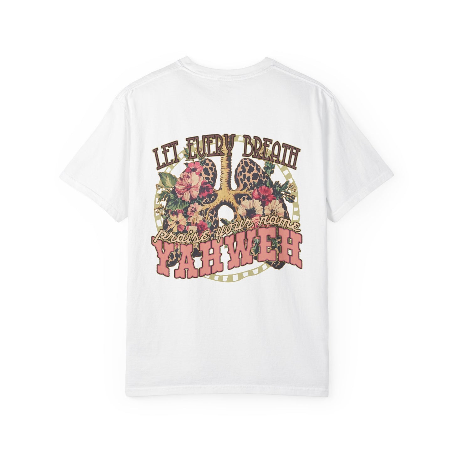 Let Every Breath Praise Your Name - double sided tee