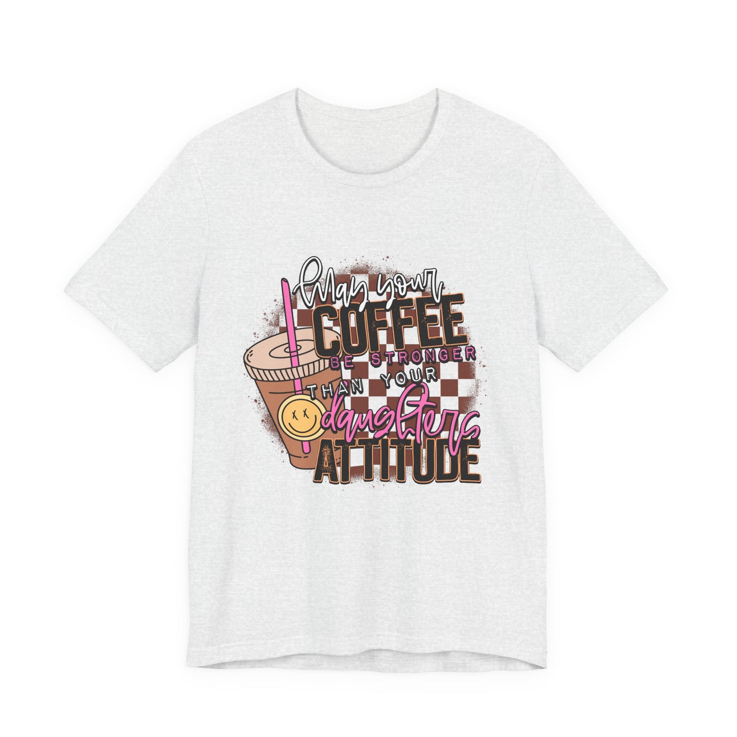 Coffee Stronger than Your Daughters Attitude
