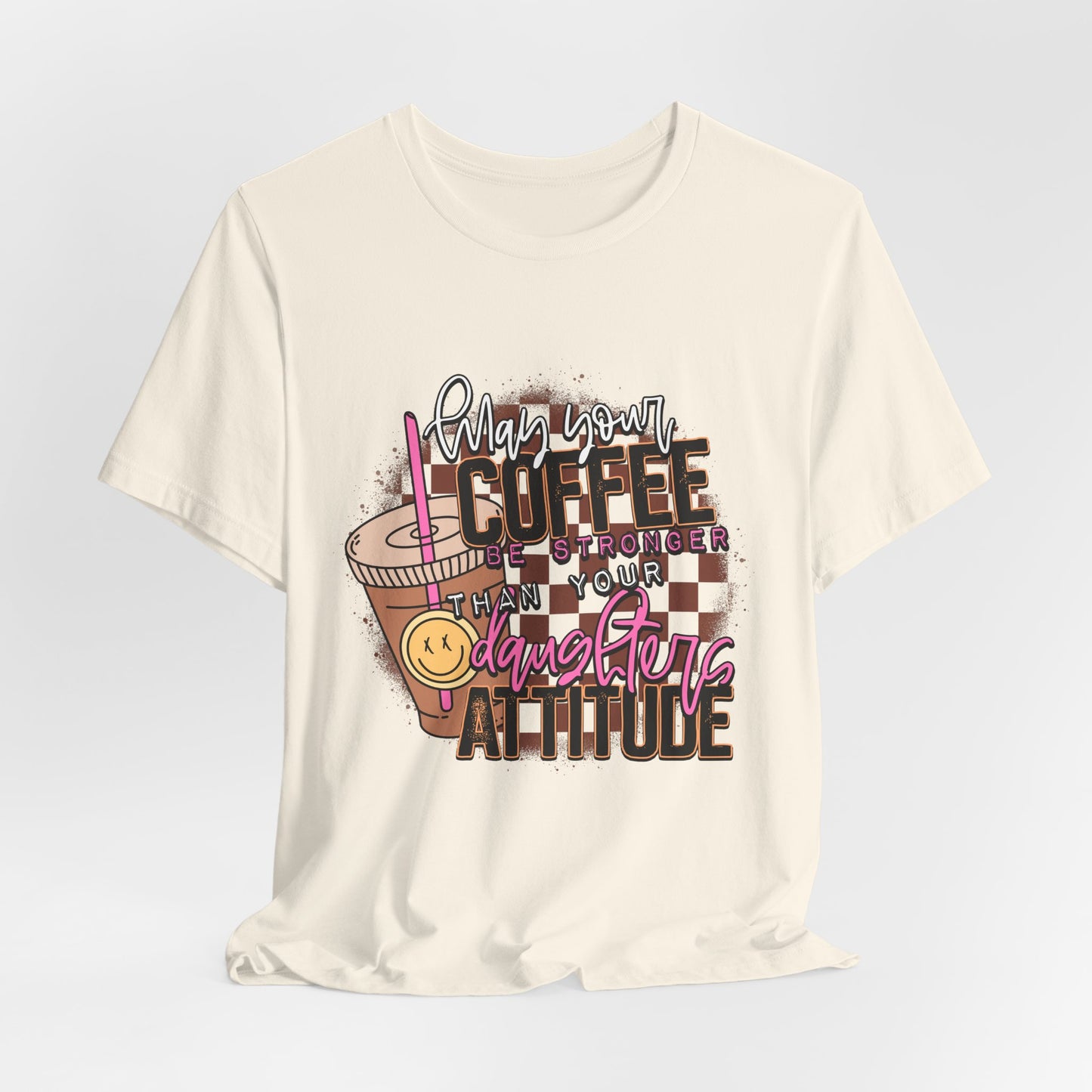 Coffee Stronger than Your Daughters Attitude