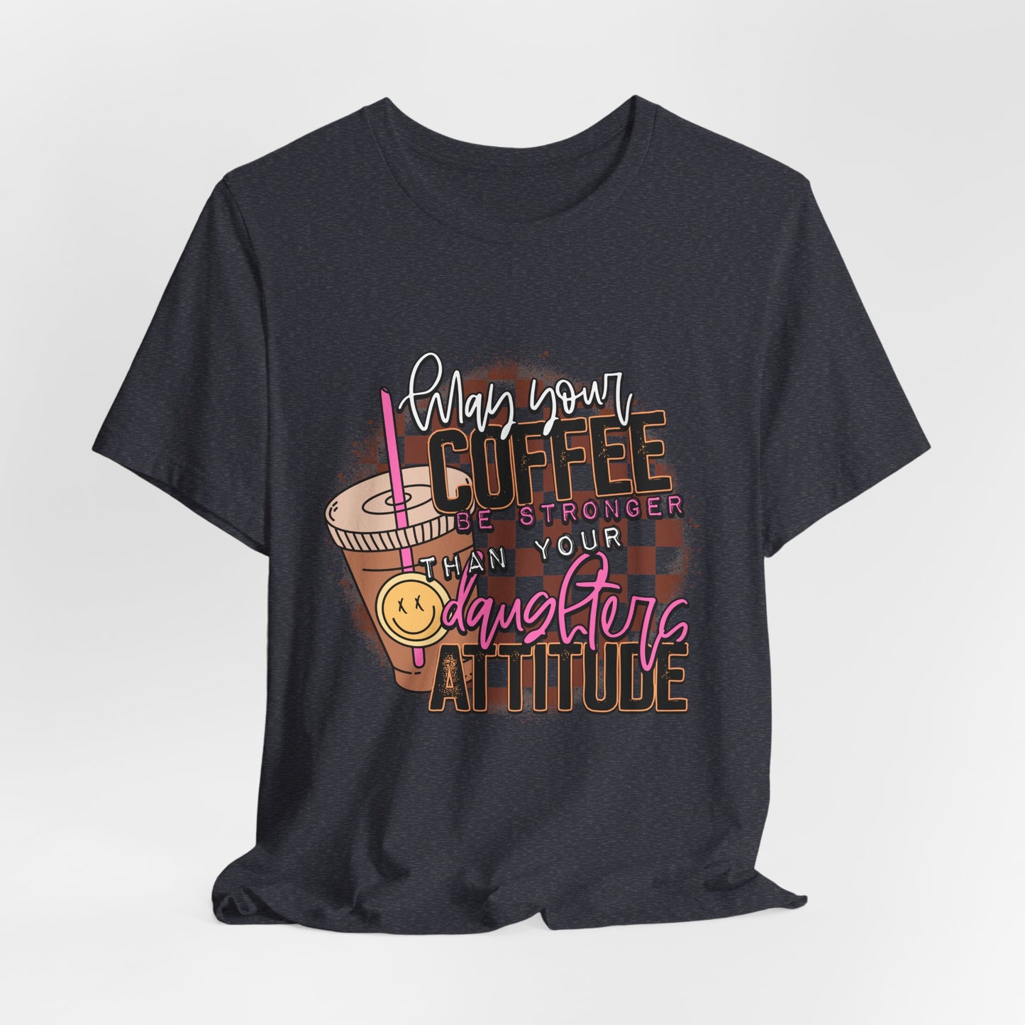Coffee Stronger than Your Daughters Attitude