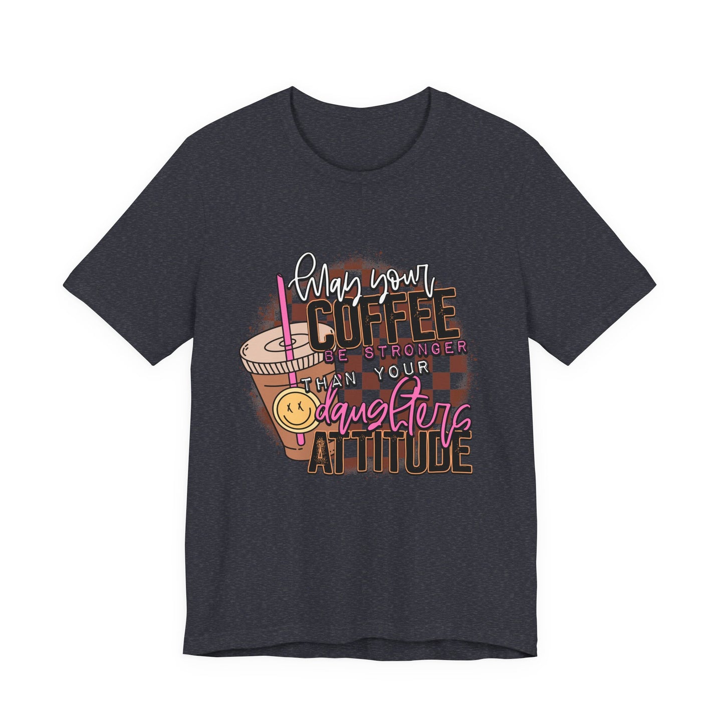 Coffee Stronger than Your Daughters Attitude