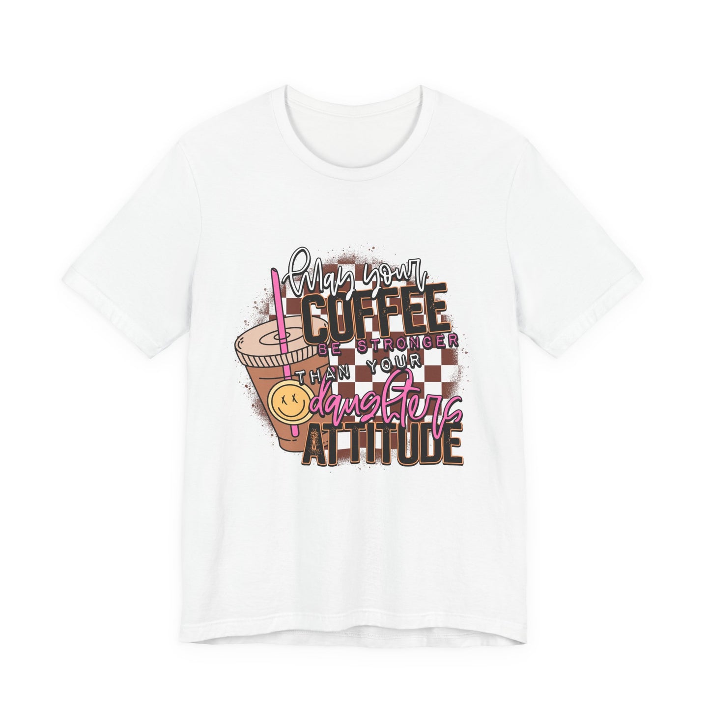 Coffee Stronger than Your Daughters Attitude